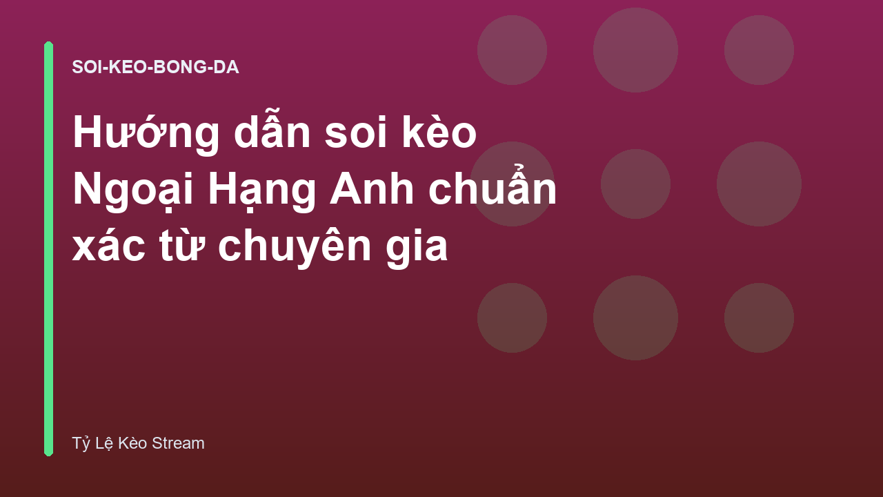 Read more about the article Hướng dẫn soi kèo Ngoại Hạng Anh chuẩn xác từ chuyên gia