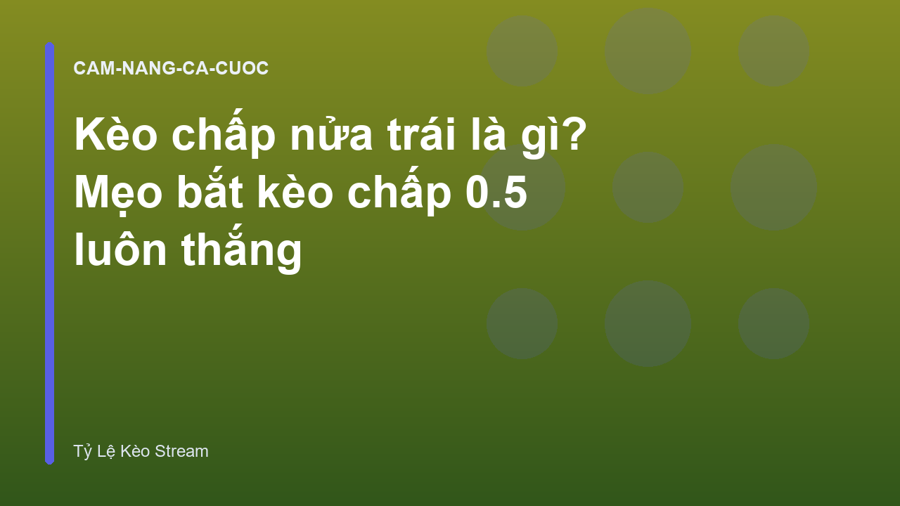 Read more about the article Kèo chấp nửa trái là gì? Mẹo bắt kèo chấp 0.5 luôn thắng
