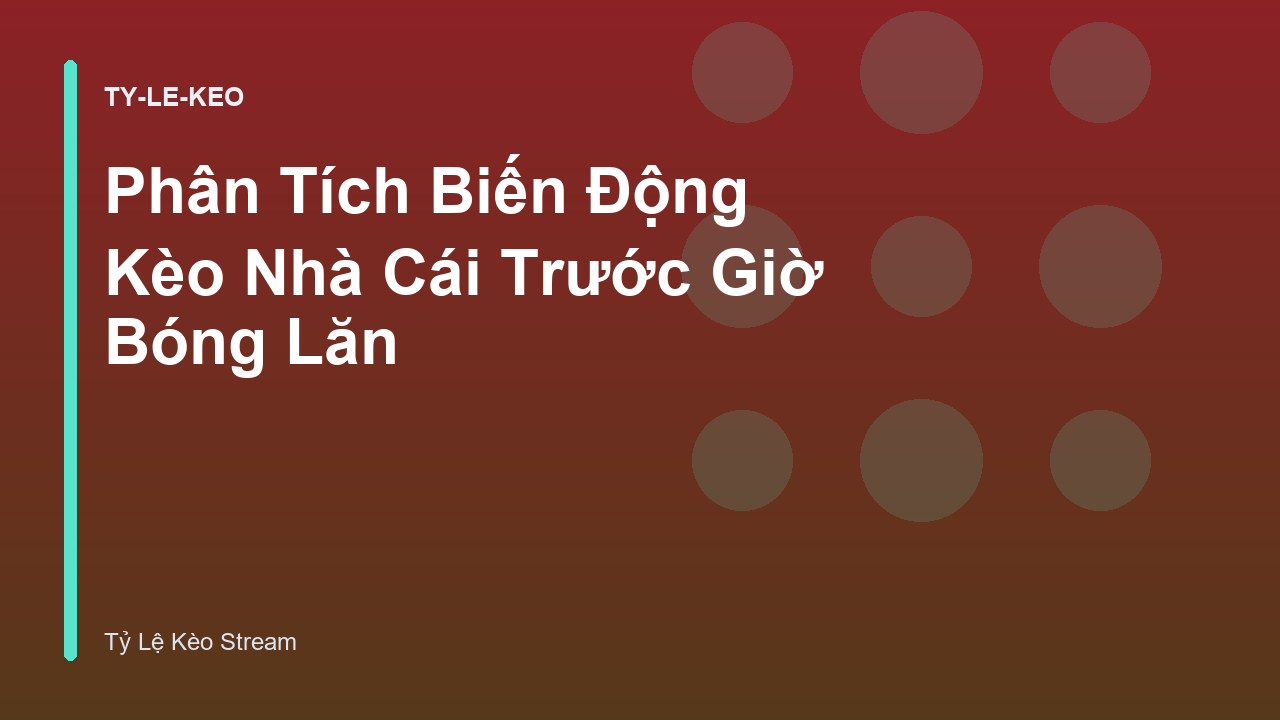 Read more about the article Phân Tích Biến Động Kèo Nhà Cái Trước Giờ Bóng Lăn